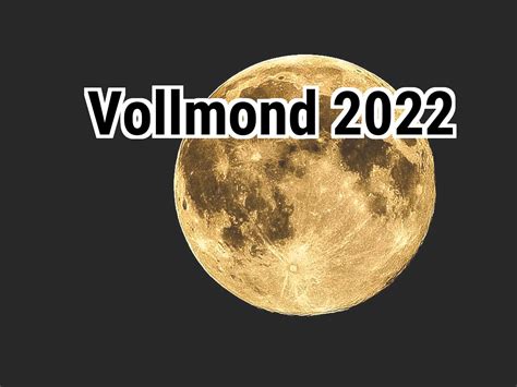 wann ist vollmond 2022.